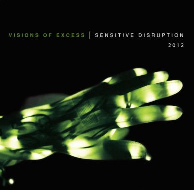 Visions of Excess - Sensitive Disruption 2012.jpg