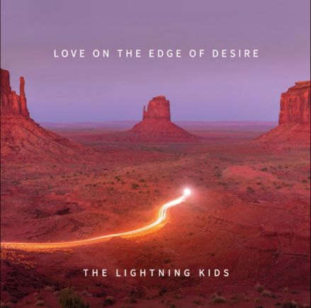 The Lightning Kids - Love On The Edge Of Desire.jpg